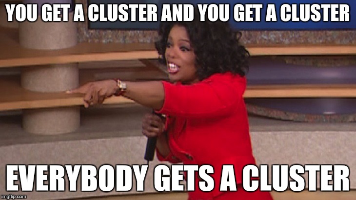 You get a cluster